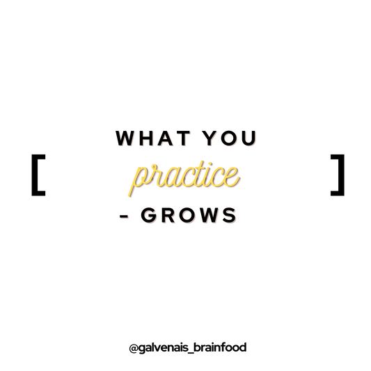 what you practice that grows quote on galvenais brainfood mind brain health energy bars